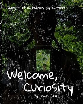 Welcome Curiosity: Thoughts of an ordinary physics major: Explore particles and waves through questions, observations, and art