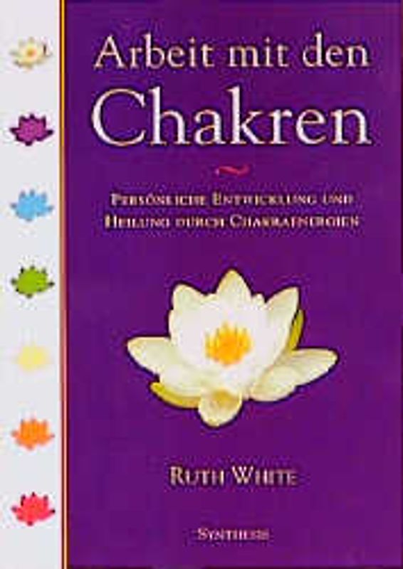 Arbeit mit den Chakren. Persönliche Entwicklung und Heilung durch Chakraenergien