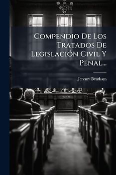 Compendio De Los Tratados De LegislaciÃ3n Civil Y Penal...