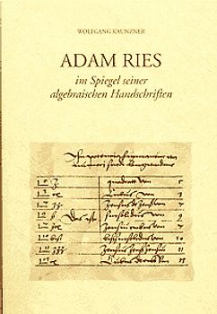 Adam Ries im Spiegel seiner algebraischen Schriften