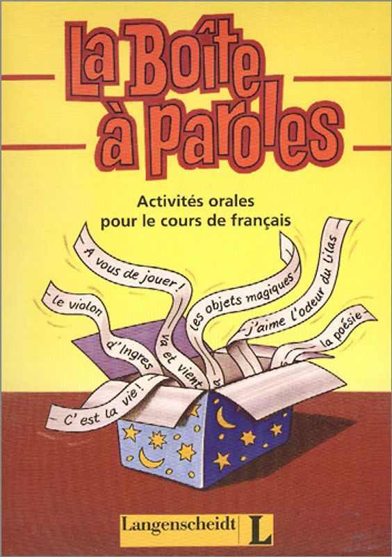 La Boîte à paroles. Activités orales pour le cours de français