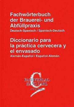 Fachwörterbuch der Brauerei- und Abfüllpraxis Deutsch-Spanisch / Spanisch-Deutsch