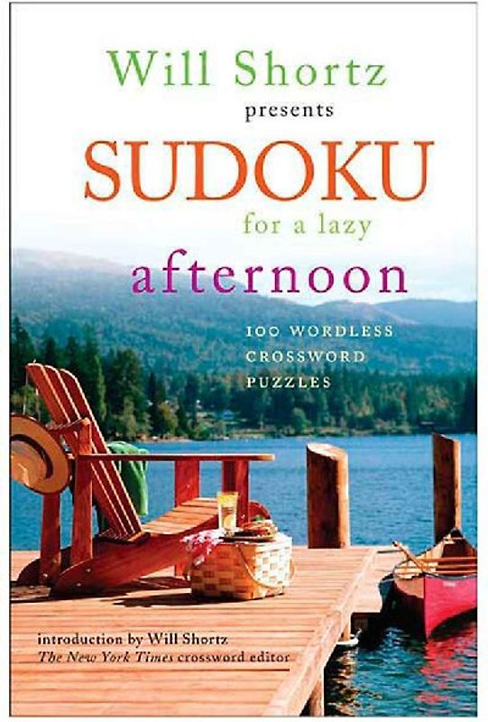 Will Shortz Presents Sudoku for a Lazy Afternoon