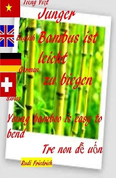 Junger Bambus ist leicht zu biegen. Young bamboo is easy to bend. Vietnamese tiếng Anh English German