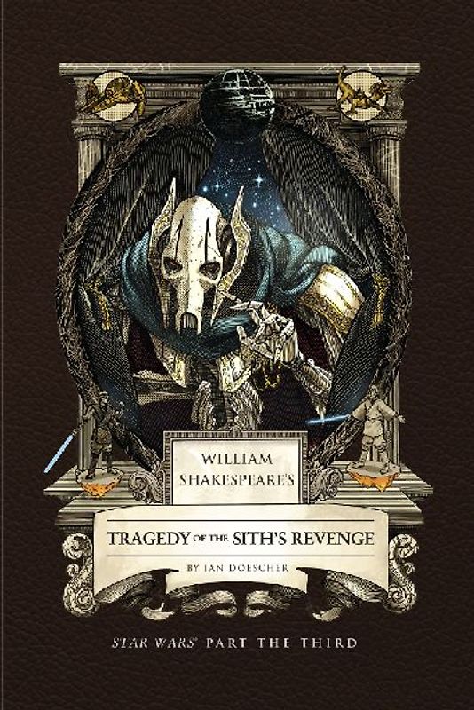 William Shakespeare's Tragedy of the Sith's Revenge: Star Wars Part the Third