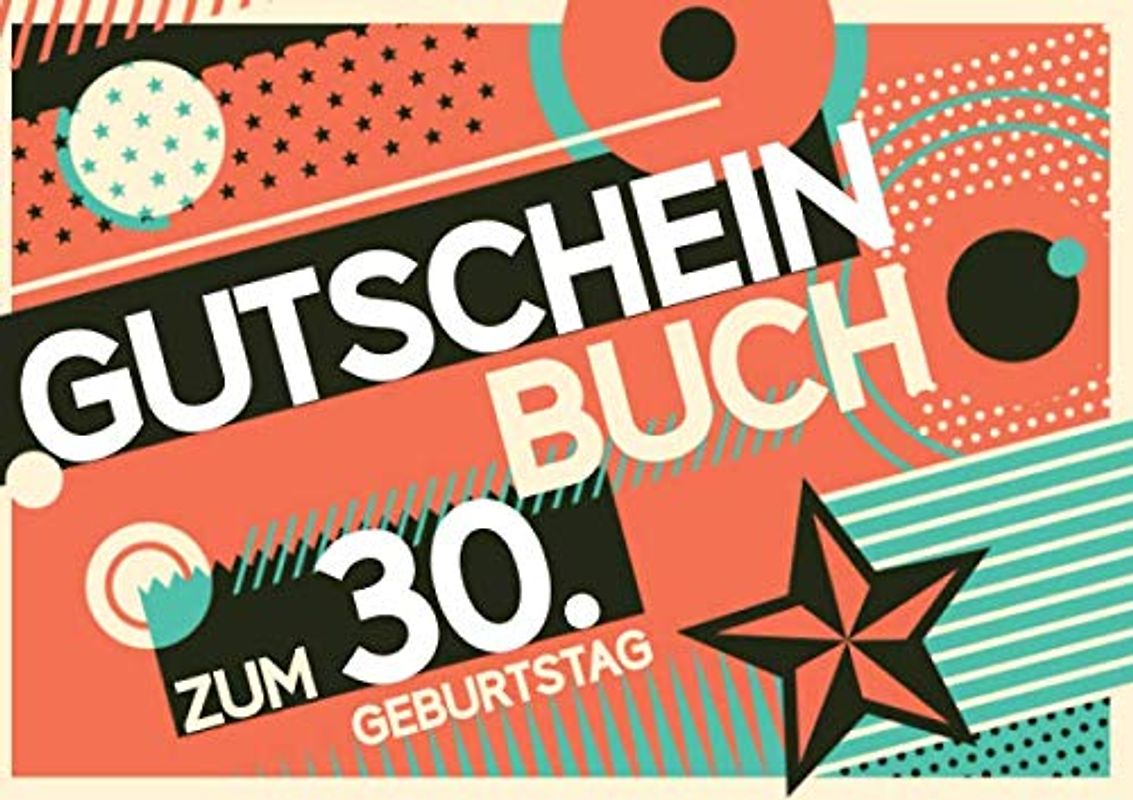 Gutscheinbuch zum 30. Geburtstag: Blanko Gutscheinheft mit Vorlagen zum Selbstausfüllen, als Geburtstagsgeschenk zum runden 30. Geburtstag