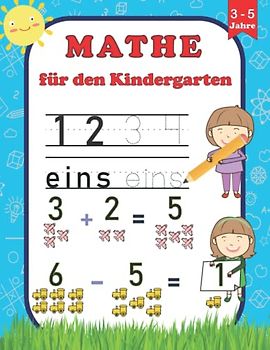 Mathe für den Kindergarten: Zahlen schreiben lernen - Mathematik ( Zählen , Addition , Subtraktion ) Für Kinder 3-5 Jahre