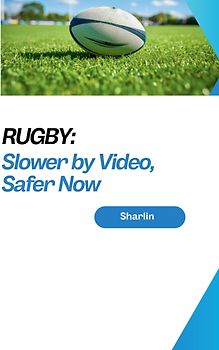 Rugby: Slower by Video, Safer Now