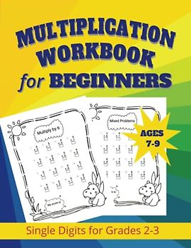 Multiplication Workbook for Beginners: Math Single Digit Practice for Kids Grades 2-3