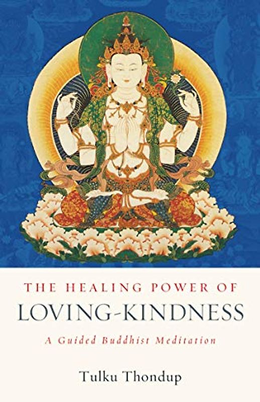 The Healing Power of Loving-Kindness: A Guided Buddhist Meditation (The Buddhayana Foundation Series, Band 11)