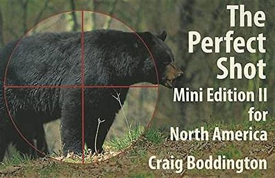 The Perfect Shot: Mini Edition II for North America: Shot Placement for Bear, Bison, Cougar, Goat, Hog, Javelina, Muskox, Sheep, & Wolf