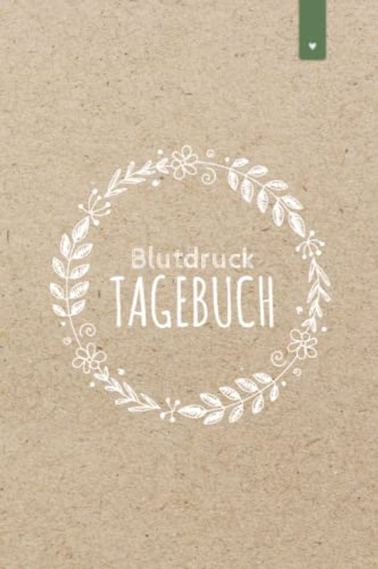 Blutdruck Tagebuch: Liebevoll gestaltetes Blutdrucktagebuch im DIN A5 Format zum einfachen dokumentieren der Messwerte | Blutdruckpass mit 120 Seiten