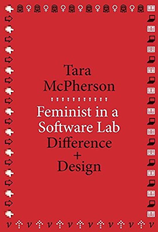 Feminist in a Software Lab: Difference + Design (MetaLABprojects, 6)