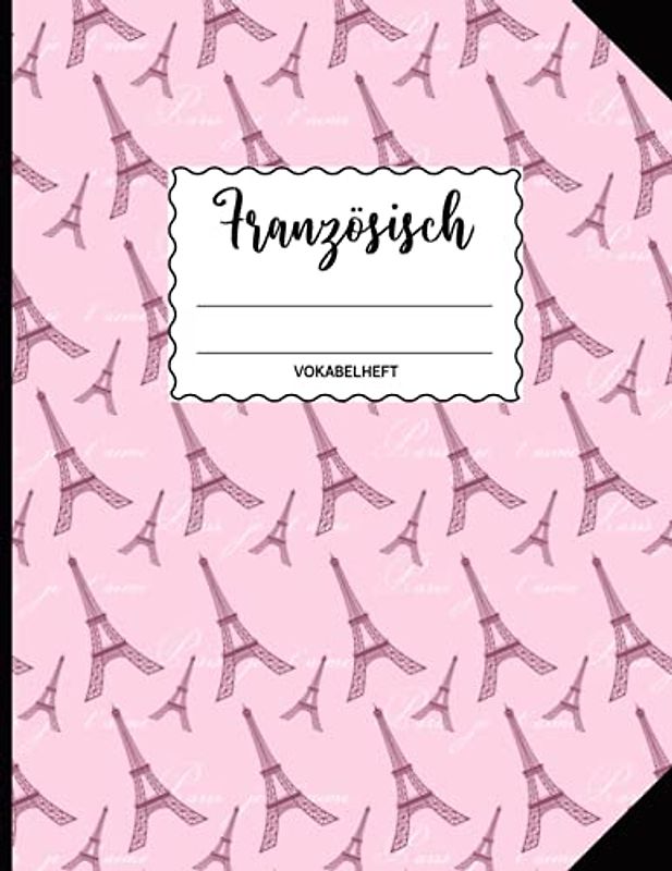 Vokabelheft Französisch A4: Großes Vokabelheft mit drei Spalten für Französische Vokabeln praktisches Heft dreispaltig zum Französisch lernen für Anfänger und Fortgeschrittene