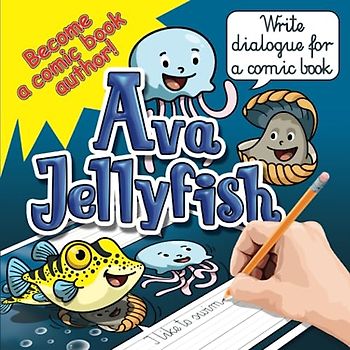 Comic Book Activity - Ava Jellyfish: Learning writing and imagination exercises for children ages 5-7