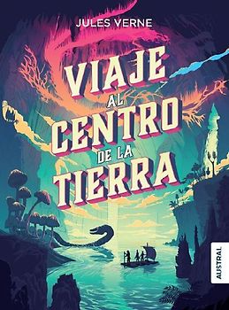 Viaje Al Centro de la Tierra (Novela) / Journey to the Centre of the Earth (a Novel)
