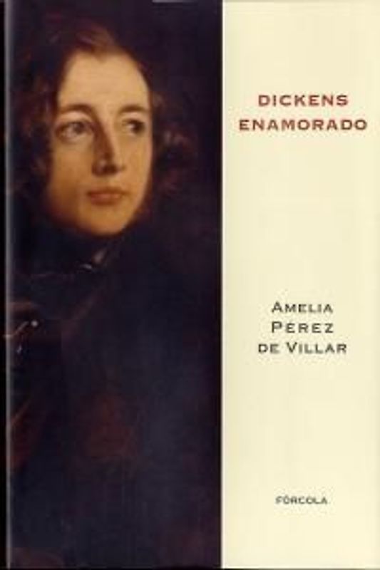 Dickens enamorado : un ensayo biográfico