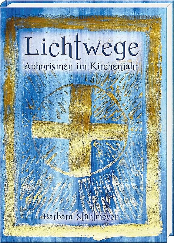 Lichtwege – Aphorismen im Kirchenjahr