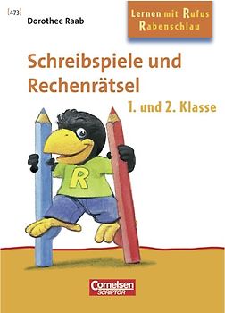 Dorothee Raab - Lernen mit Rufus Rabenschlau / 1./2. Schuljahr - Schreibspiele und Rechenrätsel