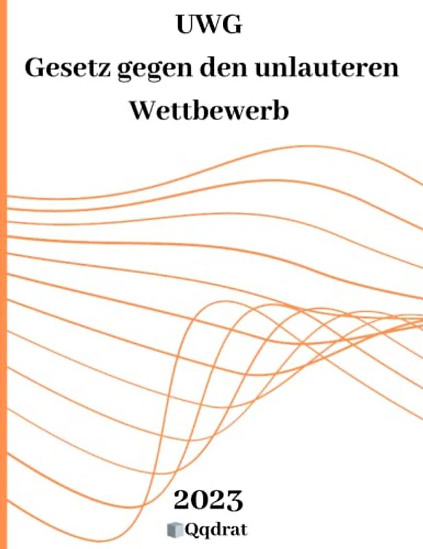 UWG | Gesetz gegen den unlauteren Wettbewerb | Wettbewerbsrecht |UWG Buch | Gesetzbuch und Gesetzessammlung von Qqdrat | Neueste Auflage der Gesetzestexte |