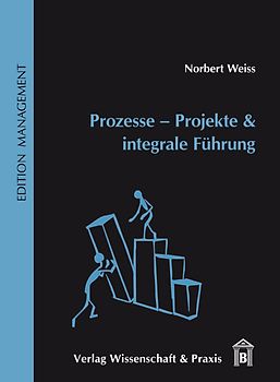 Prozesse – Projekte & integrale Führung
