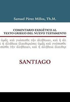 Comentario Exegético Al Texto Griego del Nuevo Testamento: Santiago