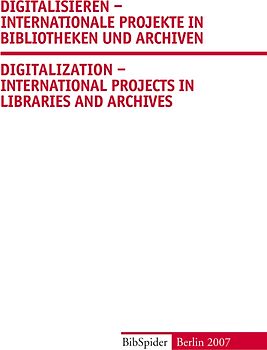 Digitalisieren – Internationale Projekte in Bibliotheken und Archiven /Digitalization – International Projects in Libraries and Archives