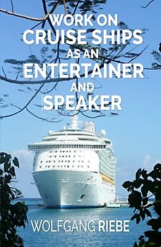 Work On Cruise Ships: As An Entertainer & Speaker
