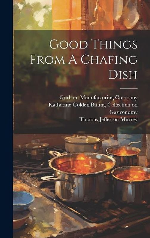 Good Things From A Chafing Dish
