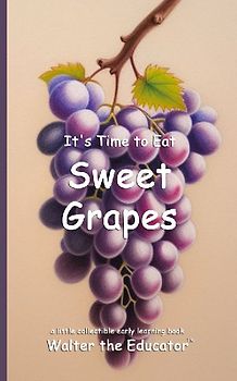 It's Time to Eat Sweet Grapes