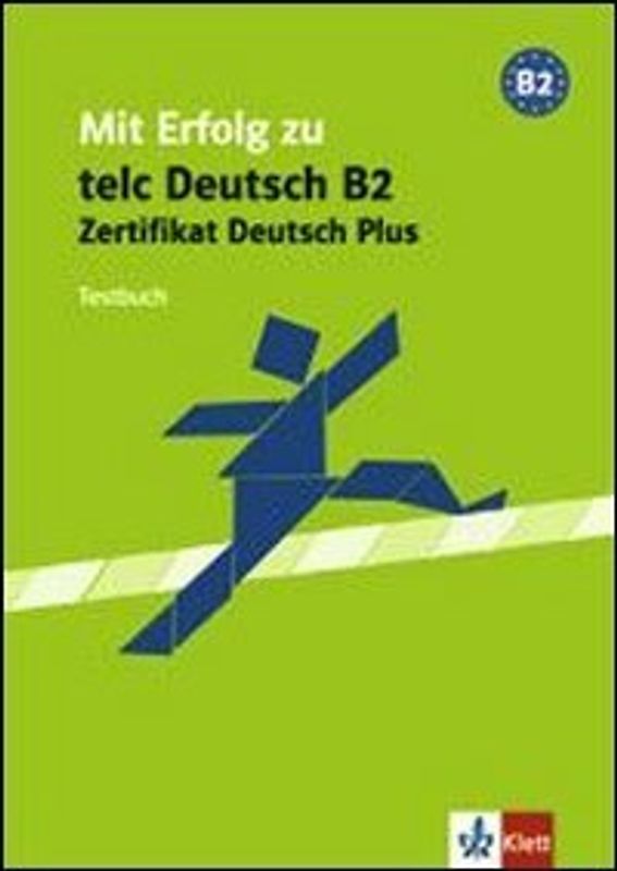 Mit Erfolg zu telc Deutsch (B2). Zertifikat Deutsch Plus / Testbuch