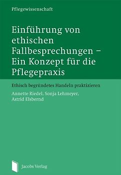 Einführung von ethischen Fallbesprechungen – Ein Konzept für die Pflegepraxis