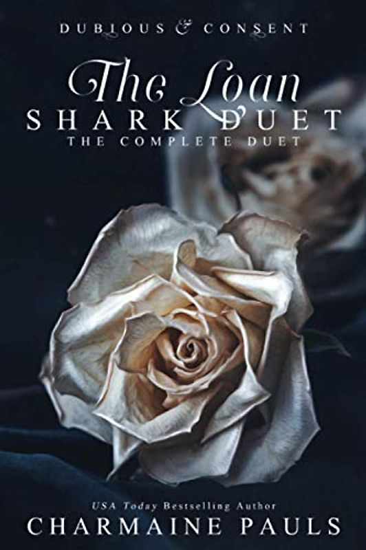 The Loan Shark Duet: Dubious (Book 1) & Consent (Book 2) (The Loan Shark Duet: A Dark Mafia Romance)