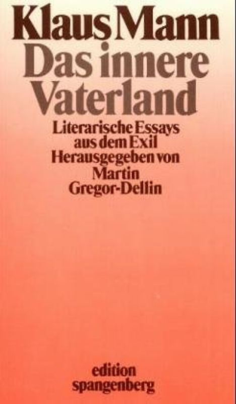 Das innere Vaterland. Literarische Essays aus dem Exil