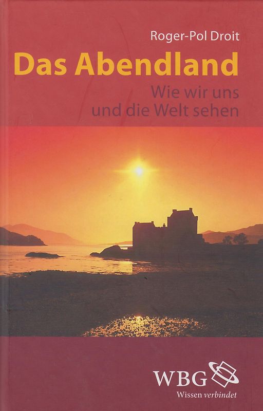 Das Abendland - Wie wir uns und die Welt sehen - Roger-Pol Droit [Gebundene Ausgabe]