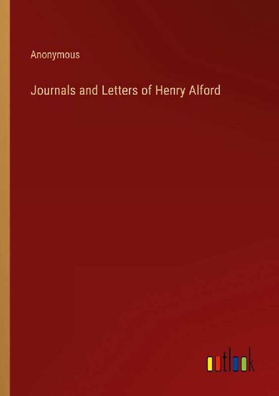 Journals and Letters of Henry Alford