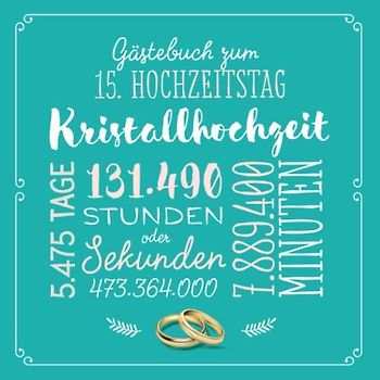Gästebuch zum 15. Hochzeitstag ~ Kristallhochzeit: Deko & Geschenk zur Feier der Kristall Hochzeit - 15 Jahre - Buch für Glückwünsche und Fotos der Gäste