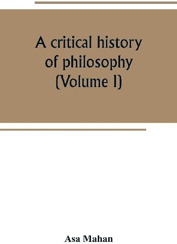 A critical history of philosophy (Volume I)