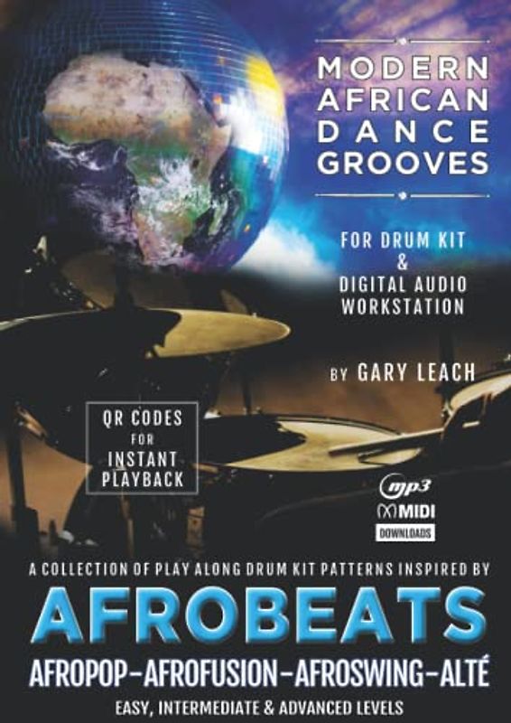 Afrobeats for Drum Kit and Digital Audio Workstation: A collection of play along drum kit patterns inspired by AFROPOP, AFROFUSION, AFROSWING, ALTÉ