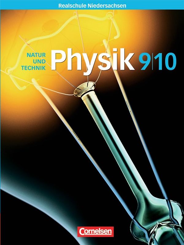 Physik für Realschulen - Natur und Technik - Niedersachsen - Neubearbeitung / 9./10. Schuljahr - Schülerbuch