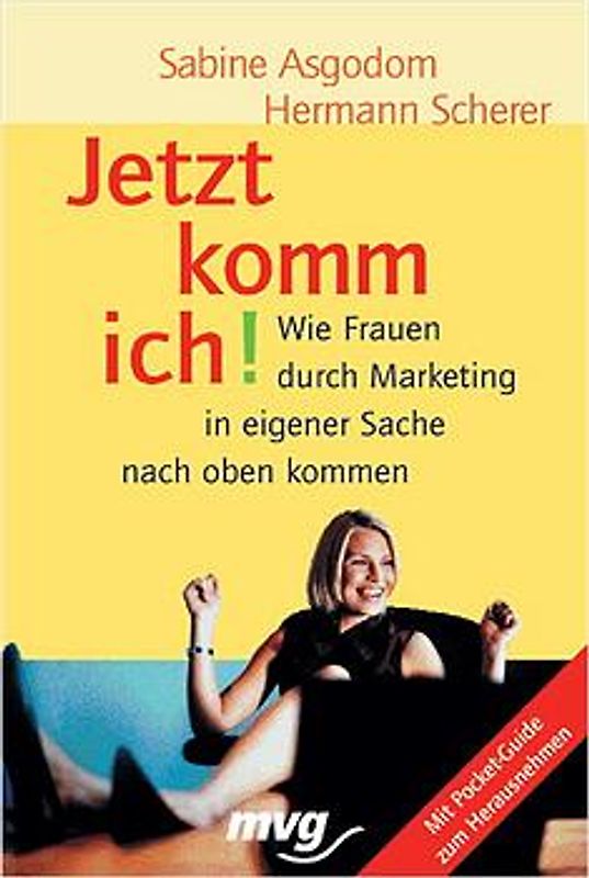 Jetzt komm ich!. Wie Frauen durch Marketing in eigener Sache nach oben kommen