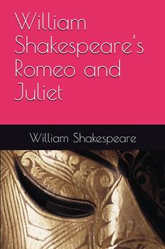 William Shakespeare's Romeo and Juliet