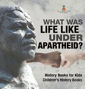What Was Life Like Under Apartheid? History Books for Kids | Children's History Books