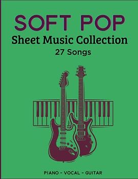 27 Soft Pop Sheet Music Collection: Piano/ Vocal/ Guitar