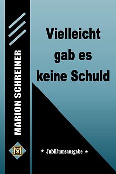 Vielleicht gab es keine Schuld: Jubiläumsausgabe