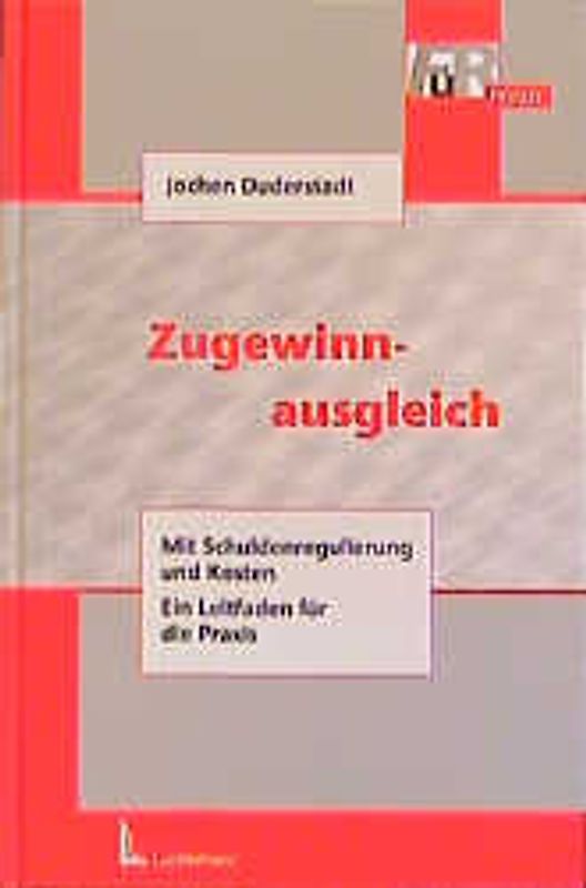 Zugewinnausgleich. Mit Schuldenregulierung und Kosten. Ein Leitfaden für die Praxis
