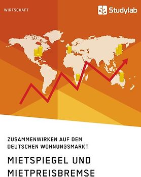 Mietspiegel und Mietpreisbremse. Zusammenwirken auf dem deutschen Wohnungsmarkt