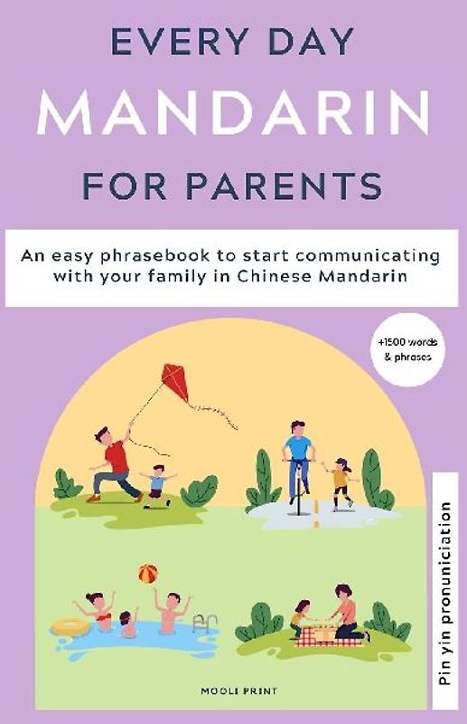 Everyday Mandarin for Parents: An easy phrasebook to start communicating with your family in Mandarin Chinese