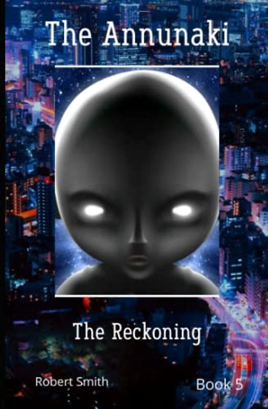 The Annunaki: The Reckoning