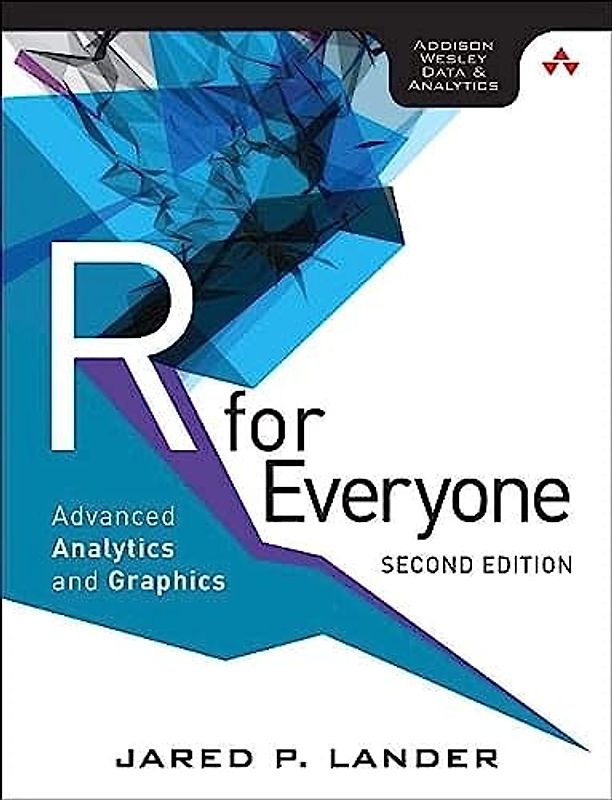 R for Everyone: Advanced Analytics and Graphics (Addison-Wesley Data & Analytics Series)